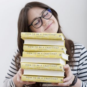 How To Be A Craftivist: the art of gentle protest